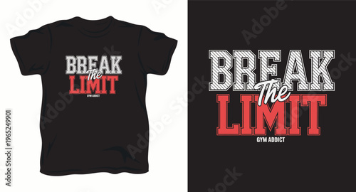 Graphic t-shirt design featuring text break the limit gym addict slogan