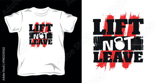Lift not leave motivational gym apparel t-shirt design with white kettlebell and red textured background