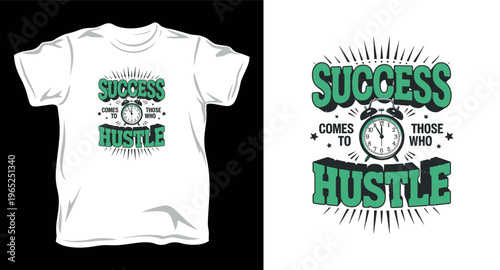 Success comes to those who hustle typography t-shirt design