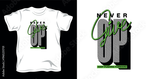 Never give up keep pushing forward typography t-shirt design