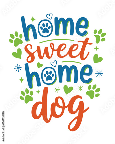 pet lover quote with paw prints and hearts, colorful hand-lettered dog owner sign, decorative animal lover art