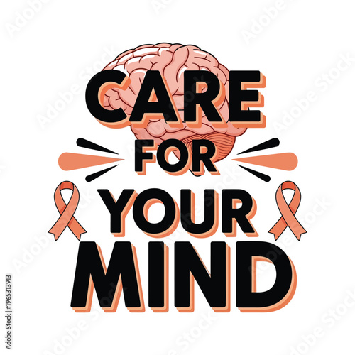 Mental health awareness typography with human brain illustration, Care For Your Mind quote, peach ribbons for wellness and psychological support