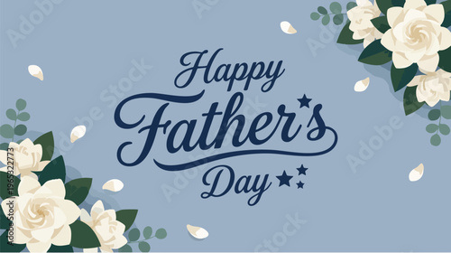 Father's Day Celebration, Greeting Card Design, Floral Theme, Digital Artwork, Festive Environment, Close-Up View, Heartfelt Concept