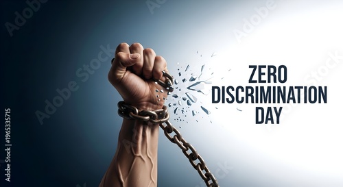 Fist breaking chains, zero discrimination day concept, freedom, equality, human rights