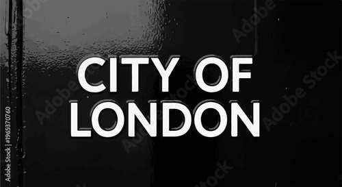 White text "CITY OF LONDON" on a dark, glossy surface with textured areas
