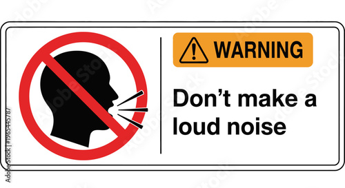 A warning sign features a silhouette of a person with a finger over their mouth on a white background with a loud noise prohibition message.