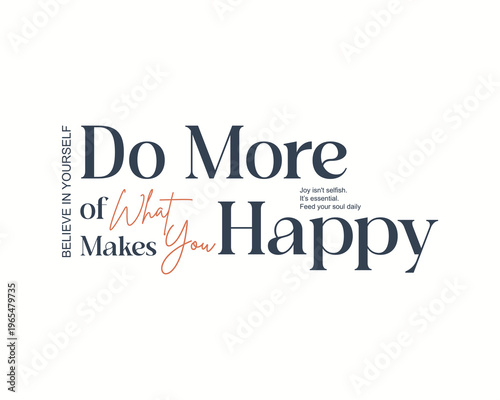 Do More of What Makes You Happy Motivational Quote.