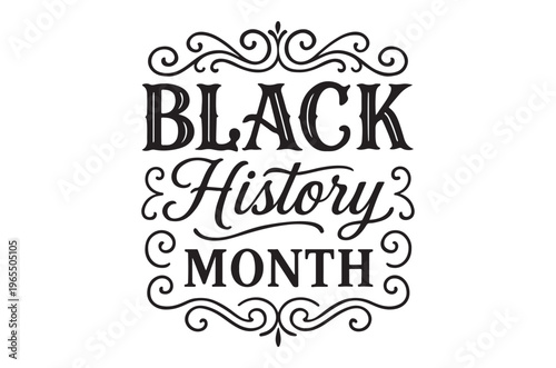 Black history month graphic design featuring ornate lettering and decorative flourishes in black