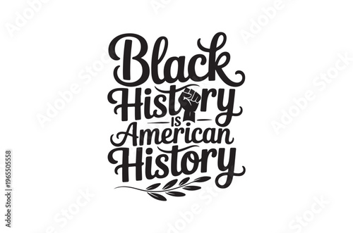 Elegant calligraphy design proclaiming black history is american history in black and white