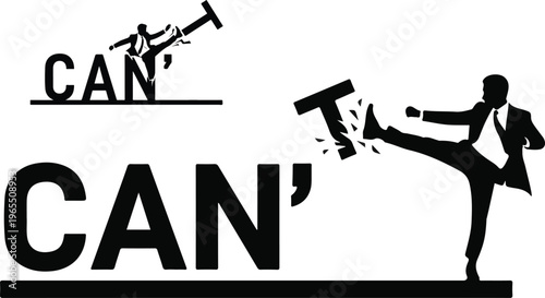 Motivational business concept of man kicking the letter T from the word CAN'T, black silhouette vector, overcoming obstacles and positive mindset