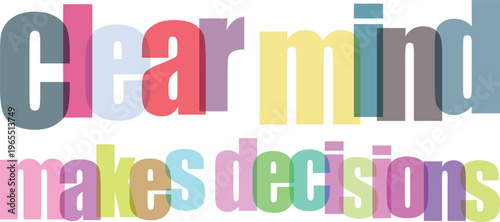 Motivational phrases, colorful typography, clear mind makes decisions, vector words isolated PNG with Transparent Background