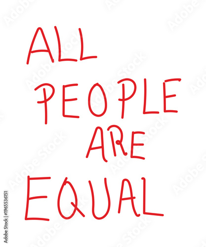 Handwritten red text All People Are Equal on a white background representing unity and human rights for all