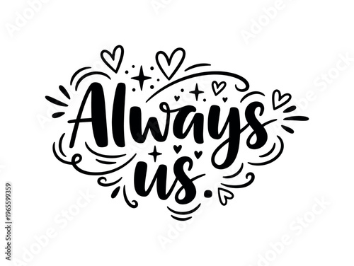 Always us. lettering and all elements in black. Vector style. AWhite background. Pure white background. Perfect isolation and visual consistency.