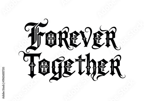 Forever Together. lettering and all elements in black. Vector style. AWhite background. Pure white background. Perfect isolation and visual consistency.