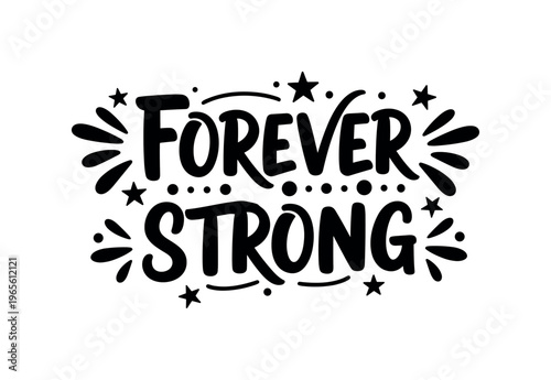 Forever strong. lettering and all elements in black. Vector style. AWhite background. Pure white background. Perfect isolation and visual consistency. Bold