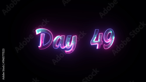 Day 49 glowing neon text, futuristic digital display, science fiction concept, dark background, neon sign, motion graphi
