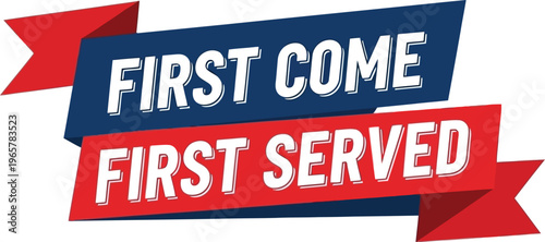 A graphic illustration of a first come first served sign with red and blue banners