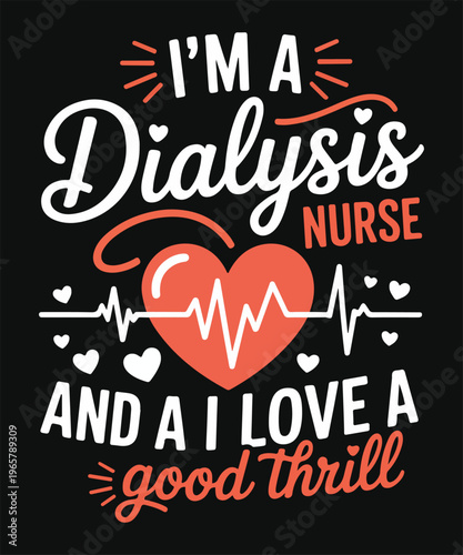 dialysis nurse love the thrill funny medical specialty t shirt design