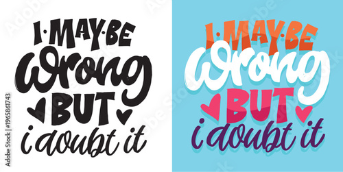 Trendy hand drawn doodle lettering quote. Lettering for t-shirt design, mug print, bag print, clothes fashion. 100% hand drawn vector image.