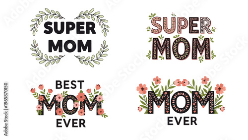 Four decorative typographic designs celebrate Mother's Day with floral patterns and slogans like Super Mom and Best Mom Ever.