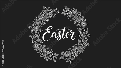 Hand drawn Easter greeting is written in elegant script and surrounded by a detailed white floral wreath on a solid black background.