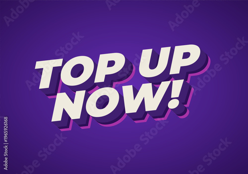 Bold 3d white text saying top up now! with purple and pink drop shadows on a deep purple background