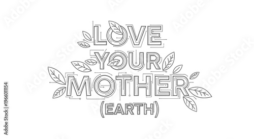 Love Your Mother Earth environmental typography, outline lettering with leaves for Earth Day, eco-friendly nature conservation vector illustration