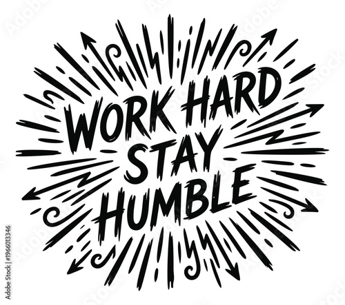 Hand drawn sketch illustration of motivational quote depicting work hard stay humble lettering with burst rays for inspirational design