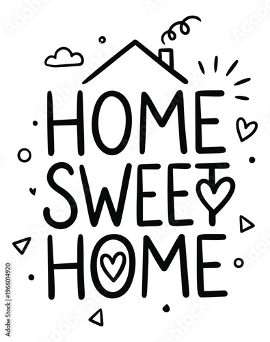 Hand drawn illustration of home sweet home lettering depicting cozy house typography with hearts and decorative elements for real estate and home decor design