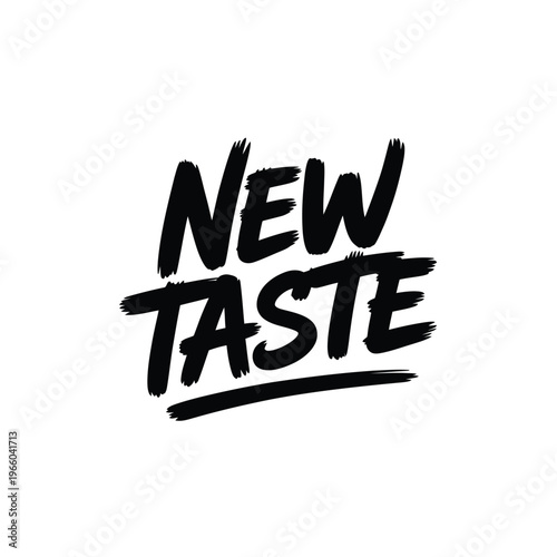 A stark white background displays bold black brushstroke lettering proclaiming new taste in capital letters