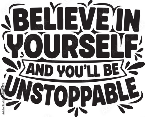 Believe In Yourself And You'll Be Unstoppable Motivational Quote vector