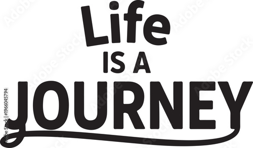 Life is a Journey black text on white background typography quote