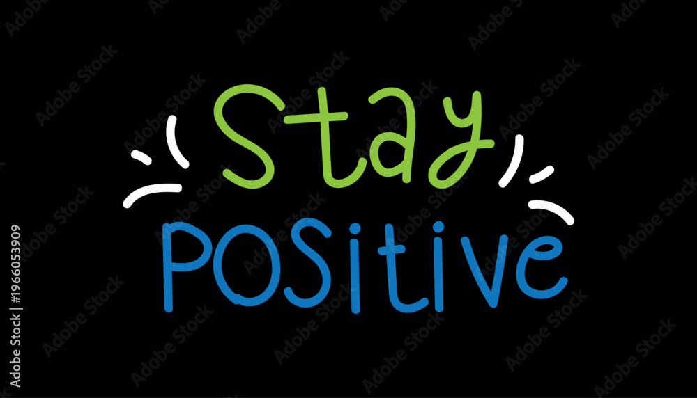 Obraz premium Stay Positive Motivational Graphic Text Design.