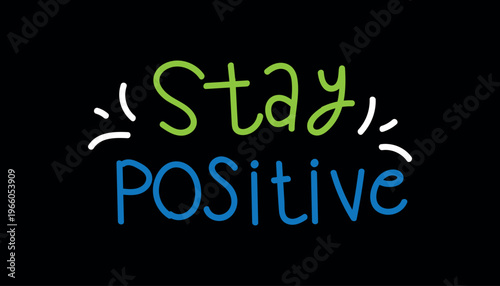 Stay Positive Motivational Graphic Text Design.