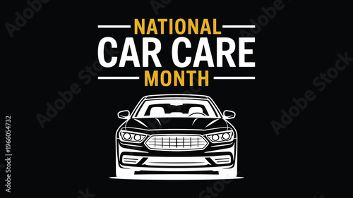 National Car Care Month Graphic Design Poster with Modern Car Illustration on Black Background for Automotive Maintenance and Safety Promotion