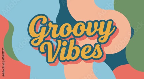 Groovy Vibes Retro 70s Style Text with Abstract Organic Shapes Background