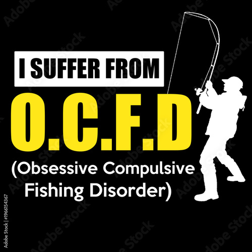 OCFD Obsessive Compulsive Fishing Disorder