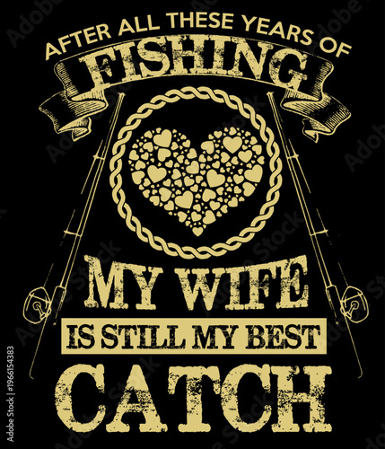 Catch Of My Life Wife Fishing Typography