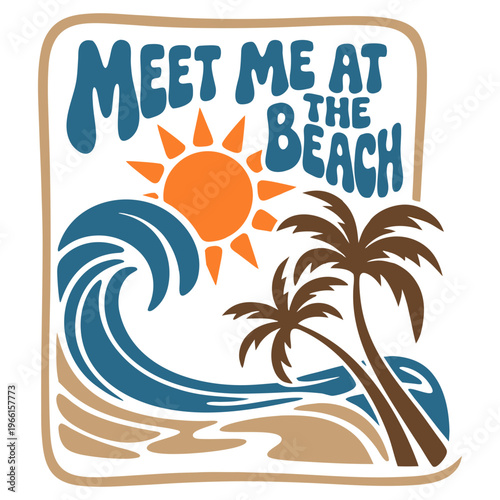 A retro-style beach illustration with a tan border frame. The main text "MEET ME AT THE BEACH" is written in large blue letters at the top