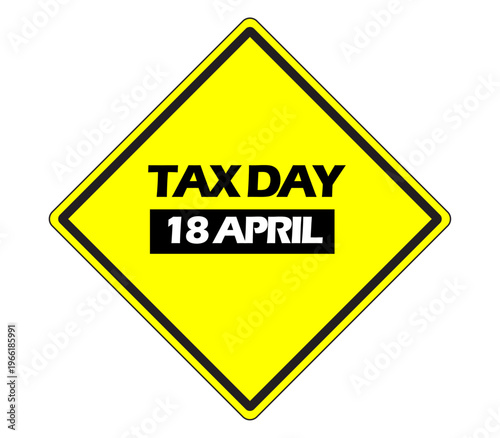 Tax Day 18 April warning sign vector, yellow diamond road sign for IRS filing deadline, financial tax season alert icon, accounting and bookkeeping reminder graphic