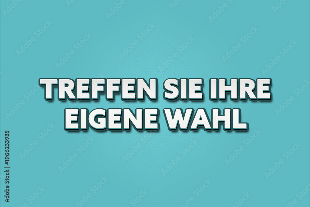 Fototapeta premium Treffen Sie Ihre eigene Wahl (Make your own choice) - A turquoise banner illustration with white text.