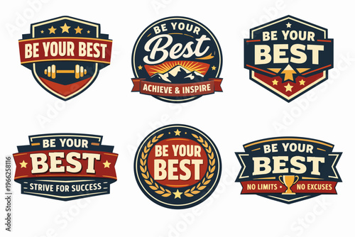 Collection of be your best inspirational motivational badges and emblems for success, achievement, and sports competition