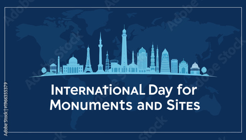 International Day for Monuments and Sites celebrating global heritage and history through iconic landmarks worldwide