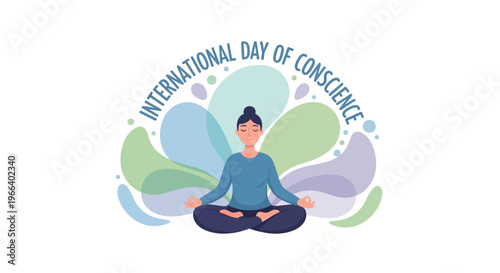 Illustration of a meditating person on International Day of Conscience with colorful abstract shapes, promoting global peace awareness and moral values.