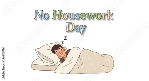 A cartoon man sleeps peacefully in bed with a 'No Housework Day' sign above him, conveying relaxation and leisure in a cozy home environment with soft, calming colors.