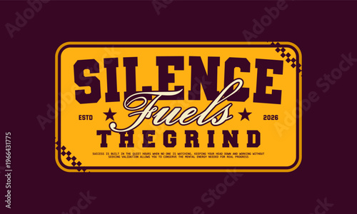 Silence fuels the grind vintage varsity streetwear typography print for graphic tee, t-shirts, hat, and poster design 2026 - vector