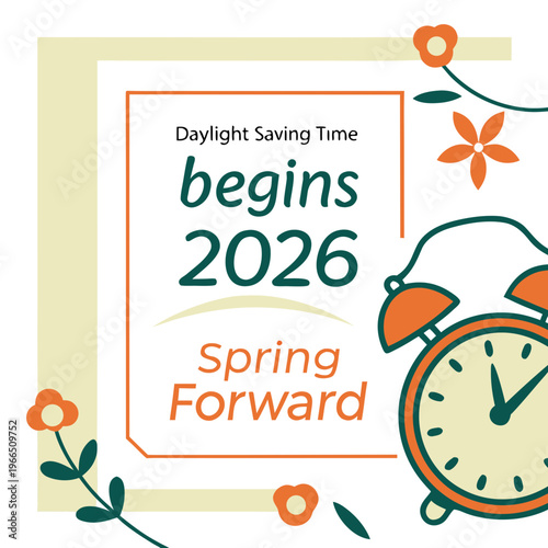 This graphic promotes daylight saving time beginning april 5th, 2026. It features a teal alarm clock over an orange background with text emphasizing 'spring forward' and adjusting clocks ahead. high-q