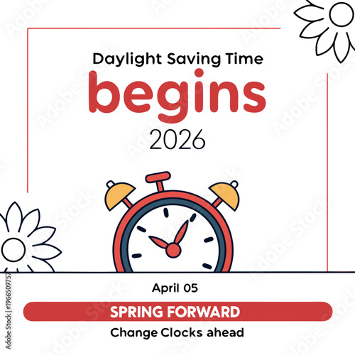 This graphic promotes daylight saving time beginning april 5th, 2026. It features a teal alarm clock over an orange background with text emphasizing 'spring forward' and adjusting clocks ahead. high-q