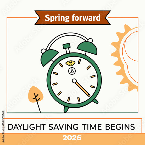 This graphic promotes daylight saving time beginning april 5th, 2026. It features a teal alarm clock over an orange background with text emphasizing 'spring forward' and adjusting clocks ahead. high-q