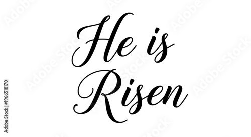 Easter phrase He is Risen.